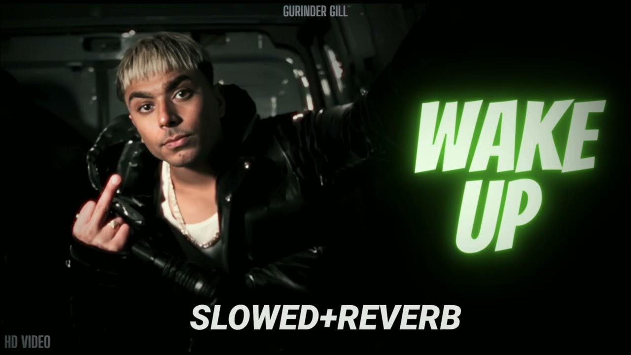 Slowed Reverb Wake Up Song Gurinder Gill Latest Punjabi Song slowed-reverb-wake-up-song-gurinder-gill-latest-punjabi-song