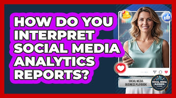 How Do You Interpret Social Media Analytics Reports?