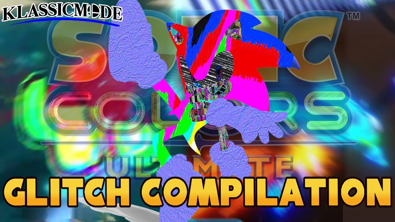 Sonic Colors Ultimate: Glitches Compilation [aka, Sonic Too Many Colors]
