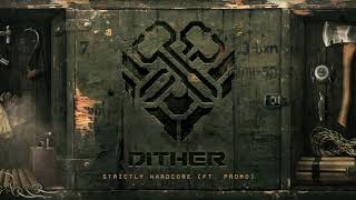 Dither - Strictly Hardcore (Ft. Promo)