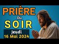  priere du soir et nuit  lundi 13 mai 2024 prires et psaume  pour bien dormir