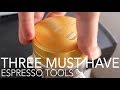 TOP THREE - Must Have Espresso Tools