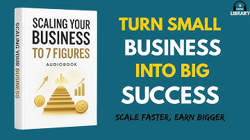 Scaling Your Business to 7 Figures | Audiobook