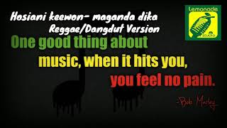Hosiani keewon -Maganda Dika  Reggae Dangdut Version
