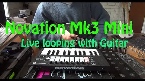 Basic Live Looping with guitar and midi using the Novation Mini MK3