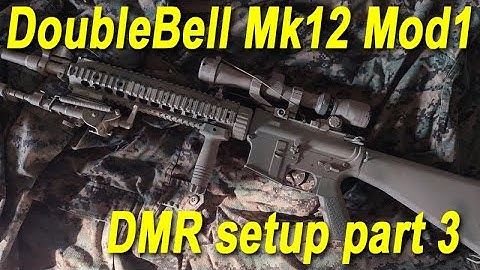 Double Bell Mk12 Mod1 SPR setup as a DMR (part 3)
