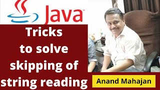 Tricks to solve skipping of string reading - By Anand Mahajan, Mahajan Computers, Kurukshetra