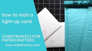 9. How to Mail a Light-Up Card - Chibitronics for Papercrafters