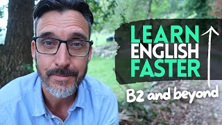 HOW TO LEARN ENGLISH FASTER - Realistic tips to reach an advanced English level more quickly.