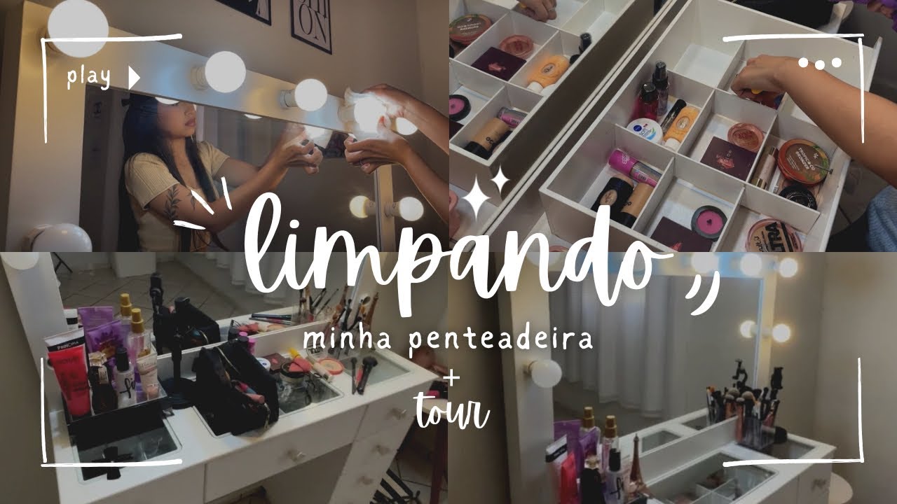 Limpando & Organizando Penteadeira + Tour 