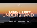Lord, I don't Understand | Job 23 | Ptr. Omar E. Monte