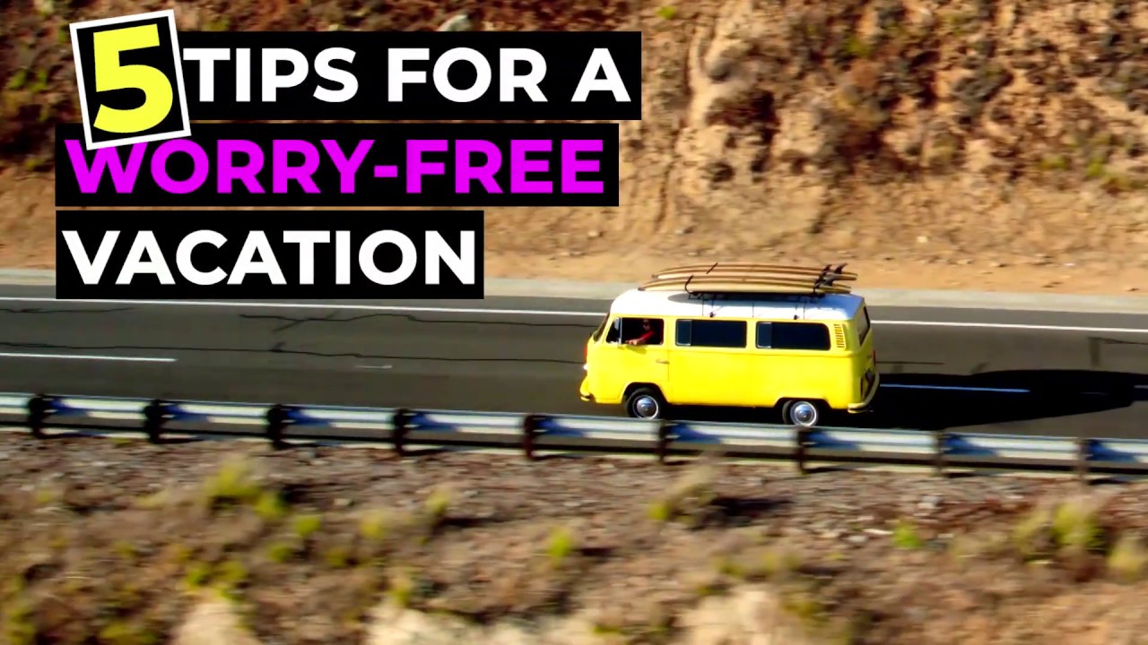 Tips For A Worry-Free Vacation - YouTube