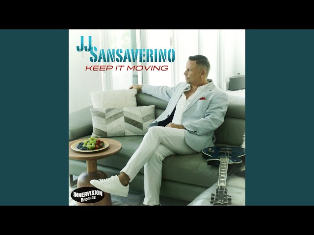 JJ SANSAVERINO - KEEP IT MOVING
