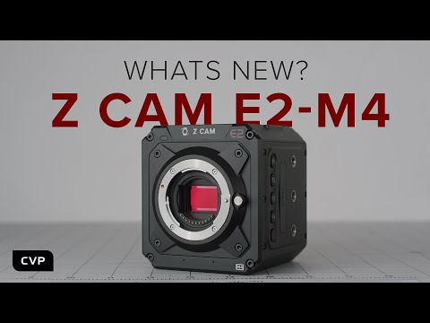 Z CAM E2-M4 - What’s New?