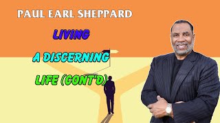 Drpaul Sheppard - Living A Discerning Life Contd