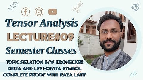 Relation between Kronecker Delta and Levi-Civita Symbol in Tensor Analysis with Raza Latif