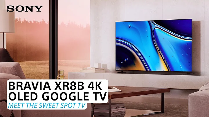 Meet the Sony BRAVIA XR8B | The Sweet Spot OLED Experience