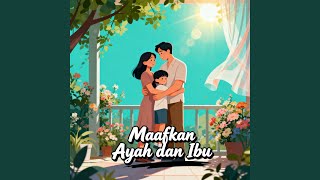 Maafkan Ayah dan Ibu