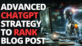 Advanced ChatGPT SEO Strategy - Writing The MOST Optimized Blog Posts