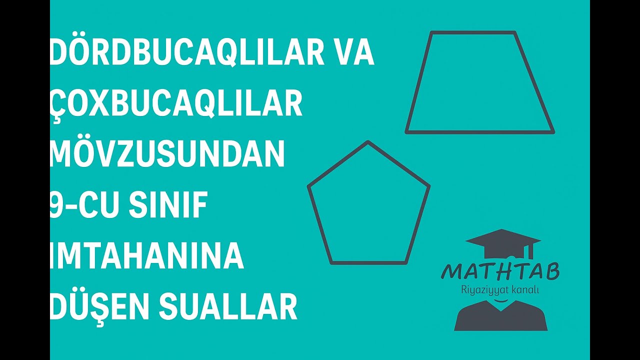 Dördbucaqlılar və çoxbucaqlılar mövzusundan 9-cu sinif imtahanına düşən suallar