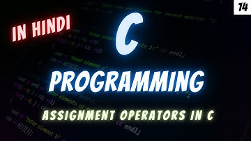14 - Assignment Operators in C / C Programming / in Hindi / Savage Arush