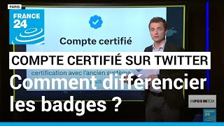 Certifié sur Twitter : comment distinguer l'ancien badge bleu du nouveau ? • FRANCE 24