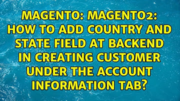 Magento2: How to add Country and State field at backend in creating customer under the Account...
