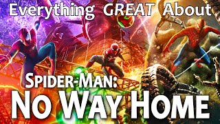 Everything GREAT About SpiderMan: No Way Home!