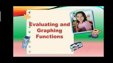General Mathematics: Evaluating and Graphing of function