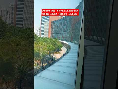 Prestige Shantiniketan Tech Park White Field #prestige #prestigeshanthiniketan #techpark