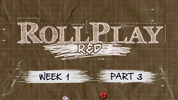 RollPlay: R&D - Dungeon World - Week 1, Part 3