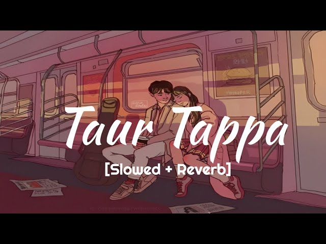 Taur Tappa Shivjot Gurlez Aktar | Slowed Reverb | Music Editz | #lofi #trending class=