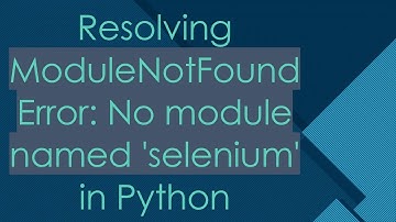 Resolving ModuleNotFoundError: No module named 