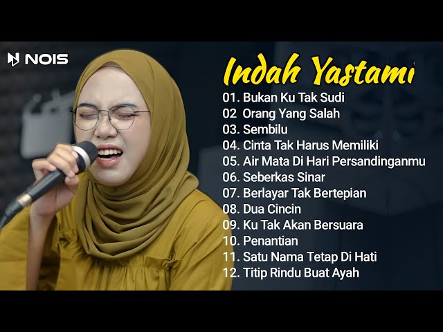 INDAH YASTAMI - BUKAN KU TAK SUDI, ORANG YANG SALAH || MUSIK COVER AKUSTIK TERBAIK ALBUM 2024 class=