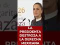 LA PRESIDENTA DESTROZA A LA DERECHA MEXICANA | #shorts #debate #política #sheinbaum #ultimahora #4t