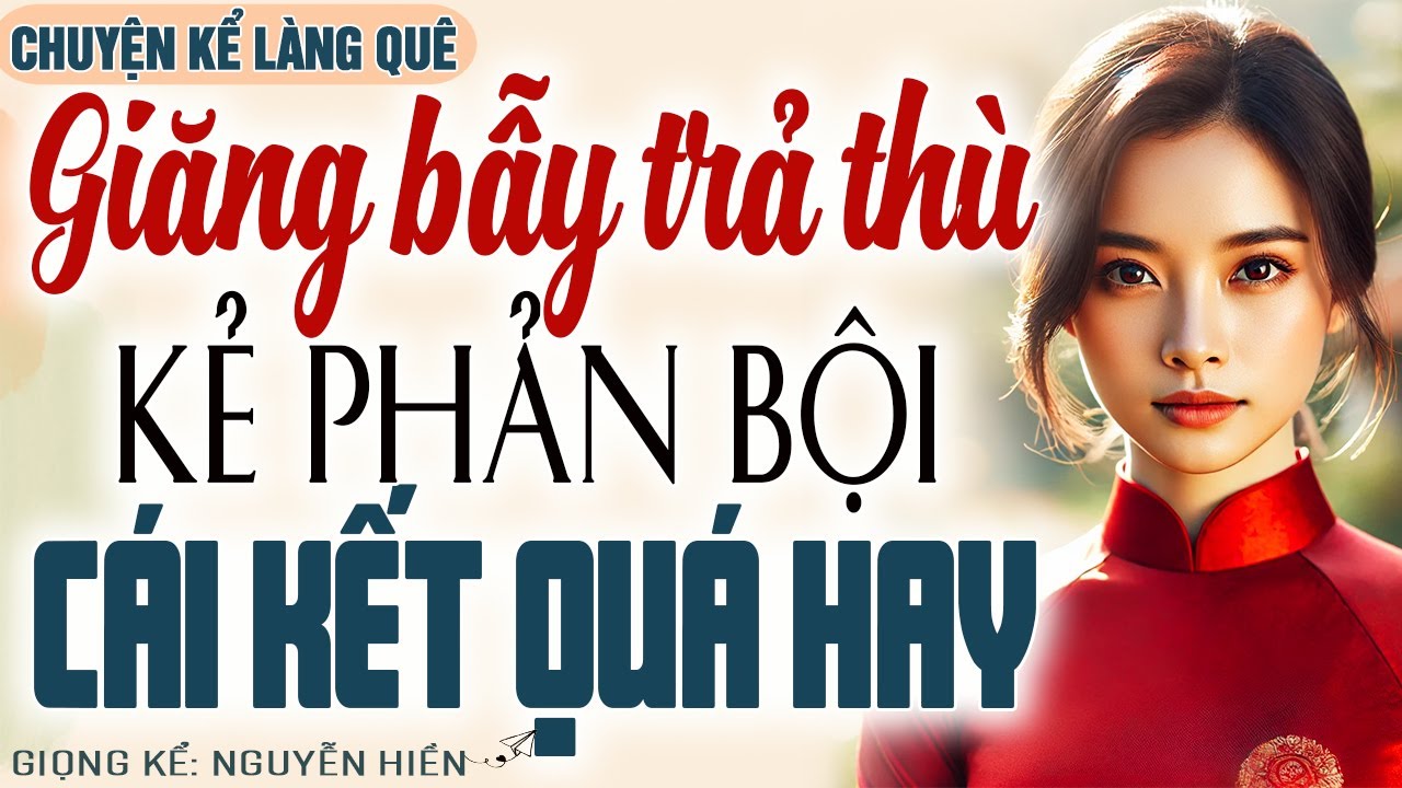 NGƯỜI VỢ GIĂNG BẪY TRẢ THÙ KẺ PHẢN BỘI CÁI KẾT QUÁ HAY – Kể chuyện đêm khuya ngủ ngon
