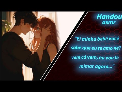 Asmr- Namorado te mimando, te motivando e cuidando de VOCÊ