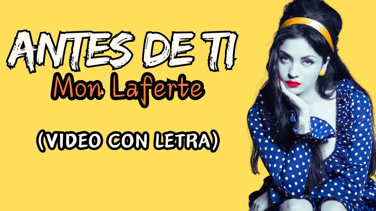Mon Laferte - Antes De Ti (Video con Letra) - YouTube