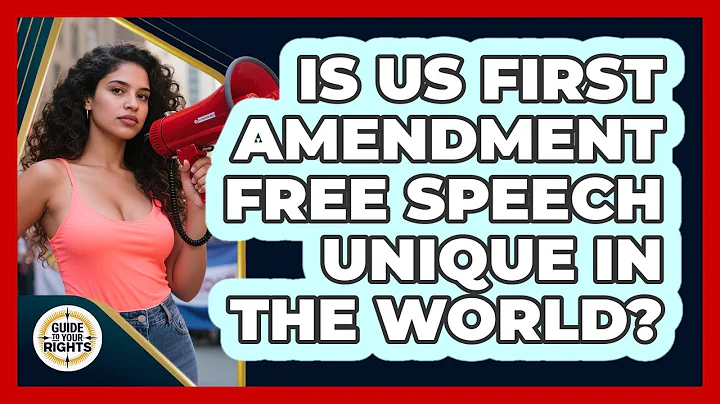 Is US First Amendment Free Speech Unique In The World? - Guide To Your Rights