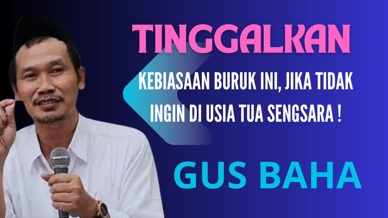 GUS BAHA || TINGGALKAN KEBIASAAN INI JIKA TAK INGIN TUA DALAM KESENGSARAAN