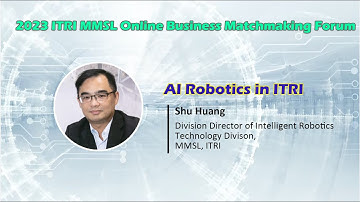 AI Robotics in ITRI - 2023 ITRI MMSL Online Forum