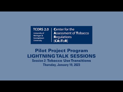 Lightning Talks 2023 Session Two: Tobacco Use Transitions