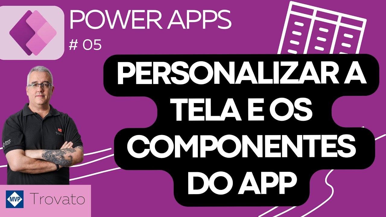 Aula 05 Power Apps - Personalizar a tela e os componentes do APP