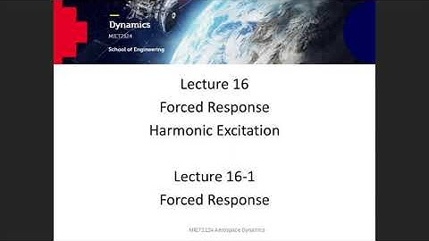 MIET2124 Dynamics Lecture 16-1 Forced Response