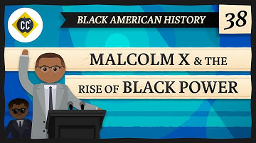 Malcolm X and the Rise of Black Power: Crash Course Black American History #38