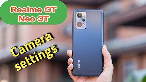 Realme GT Neo 3T,Camera Feature , Best Camera Setting In Realme GT Neo 3T,