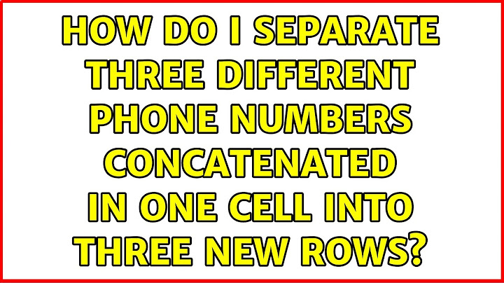 How do I separate three different phone numbers concatenated in one cell into three new rows?