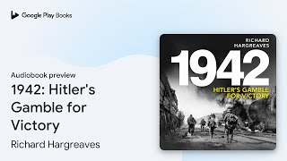 1942: Hitler's Gamble for Victory by Richard Hargreaves · Audiobook preview