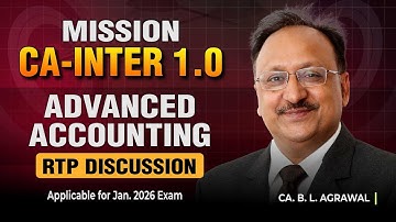 MISSION CA-INTER 1.0 : ADVANCED ACCOUNTING  - RTP DISCUSSION | APPLICABLE FOR JAN. 2026 EXAM |