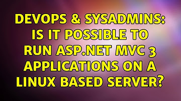 DevOps & SysAdmins: Is it possible to run ASP.NET MVC 3 applications on a Linux based server?